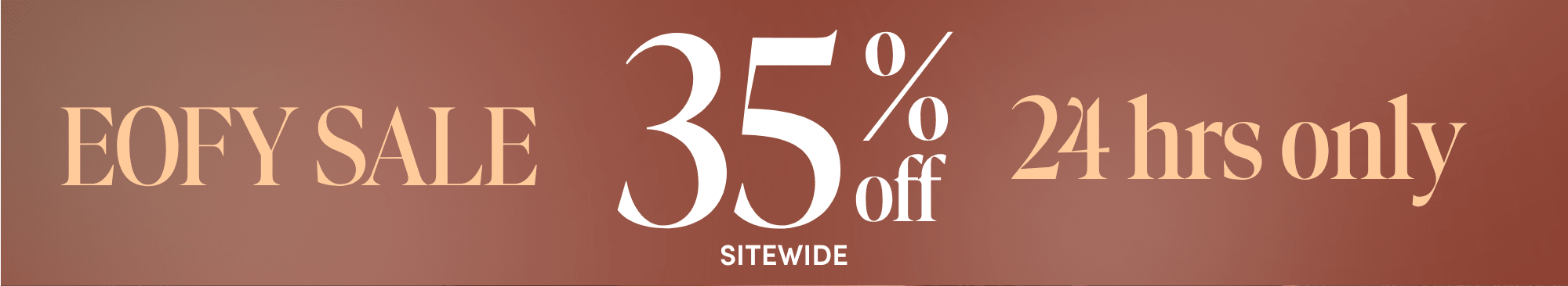 EOFY sale 35 percent off sitewide for 24 hours only
